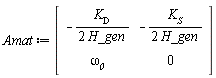 Matrix(2, 2, {(1, 1) = -(1/2)*K__D/H_gen, (1, 2) = -(1/2)*K__S/H_gen, (2, 1) = `&omega;__0`, (2, 2) = 0})