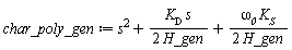 s^2+(1/2)*K__D*s/H_gen+(1/2)*omega__0*K__S/H_gen