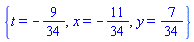 {t = -9/34, x = -11/34, y = 7/34}