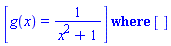 `casesplit/ans`([g(x) = 1/(x^2+1)], [])