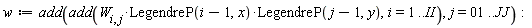 w := add(add(W[i, j]*LegendreP(i-1, x)*LegendreP(j-1, y), i = 1 .. II), j = 1 .. JJ):