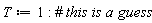 T := 1
