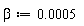 beta := 0.5e-3