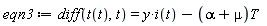 eqn3 := diff(t(t), t) = y*i(t)-(alpha+mu)*T