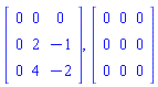 Matrix(3, 3, {(1, 1) = 0, (1, 2) = 0, (1, 3) = 0, (2, 1) = 0, (2, 2) = 2, (2, 3) = -1, (3, 1) = 0, (3, 2) = 4, (3, 3) = -2}), Matrix(3, 3, {(1, 1) = 0, (1, 2) = 0, (1, 3) = 0, (2, 1) = 0, (2, 2) = 0, (2, 3) = 0, (3, 1) = 0, (3, 2) = 0, (3, 3) = 0})