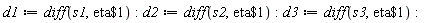 d1 := diff(s1, `$`(eta, 1)); d2 := diff(s2, `$`(eta, 1)); d3 := diff(s3, `$`(eta, 1))