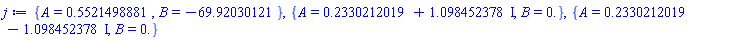 {A = .5521498881, B = -69.92030121}, {A = .2330212019+1.098452378*I, B = 0.}, {A = .2330212019-1.098452378*I, B = 0.}