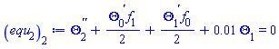 diff(diff(Theta[2](x), x), x)+(1/2)*(diff(Theta[0](x), x))*f[1](x)+(1/2)*(diff(Theta[1](x), x))*f[0](x)+0.1e-1*Theta[1](x) = 0