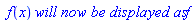 ` f`(x)*`will now be displayed as`*f