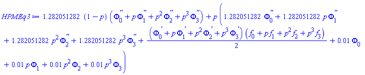 1.282051282*(1-p)*(diff(diff(Phi[0](x), x), x)+p*(diff(diff(Phi[1](x), x), x))+p^2*(diff(diff(Phi[2](x), x), x))+p^3*(diff(diff(Phi[3](x), x), x)))+p*(1.282051282*(diff(diff(Phi[0](x), x), x))+1.282051282*p*(diff(diff(Phi[1](x), x), x))+1.282051282*p^2*(diff(diff(Phi[2](x), x), x))+1.282051282*p^3*(diff(diff(Phi[3](x), x), x))+(1/2)*(diff(Phi[0](x), x)+p*(diff(Phi[1](x), x))+p^2*(diff(Phi[2](x), x))+p^3*(diff(Phi[3](x), x)))*(f[0](x)+p*f[1](x)+p^2*f[2](x)+p^3*f[3](x))+0.1e-1*Phi[0](x)+0.1e-1*p*Phi[1](x)+0.1e-1*p^2*Phi[2](x)+0.1e-1*p^3*Phi[3](x))