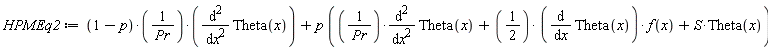 HPMEq2 := (1-p)*(diff(Theta(x), x, x))/Pr+p*((diff(Theta(x), x, x))/Pr+(1/2)*(diff(Theta(x), x))*f(x)+S*Theta(x))