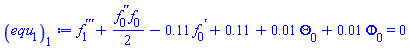 diff(diff(diff(f[1](x), x), x), x)+(1/2)*(diff(diff(f[0](x), x), x))*f[0](x)-.11*(diff(f[0](x), x))+.11+0.1e-1*Theta[0](x)+0.1e-1*Phi[0](x) = 0