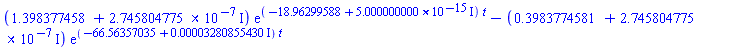 (1.398377458+0.2745804775e-6*I)*exp((-18.96299588+0.5000000000e-14*I)*t)+(-.3983774581-0.2745804775e-6*I)*exp((-66.56357035+0.3280855430e-4*I)*t)