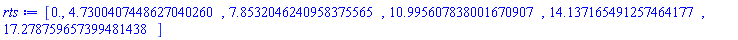 [0., 4.7300407448627040260, 7.8532046240958375565, 10.995607838001670907, 14.137165491257464177, 17.278759657399481438]