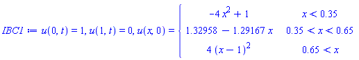 IBC1 := u(0, t) = 1, u(1, t) = 0, u(x, 0) = piecewise(x < .35, -4*x^2+1, .35 < x and x < .65, 1.32958-1.29167*x, .65 < x, 4*(x-1)^2)