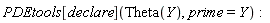 PDEtools[declare](Theta(Y), prime = Y)