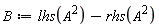 B := lhs(A^2)-rhs(A^2)