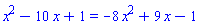 x^2-10*x+1 = -8*x^2+9*x-1