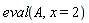 eval(A, x = 2)