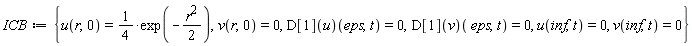 ICB := {u(inf, t) = 0, u(r, 0) = (1/4)*exp(-(1/2)*r^2), v(inf, t) = 0, v(r, 0) = 0, (D[1](u))(eps, t) = 0, (D[1](v))(eps, t) = 0}