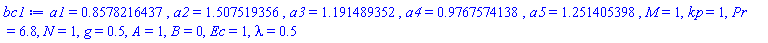 a1 = .8578216437, a2 = 1.507519356, a3 = 1.191489352, a4 = .9767574138, a5 = 1.251405398, M = 1, kp = 1, Pr = 6.8, N = 1, g = .5, A = 1, B = 0, Ec = 1, lambda = .5