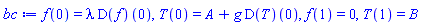 f(0) = lambda*(D(f))(0), T(0) = A+g*(D(T))(0), f(1) = 0, T(1) = B
