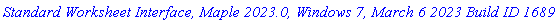 `Standard Worksheet Interface, Maple 2023.0, Windows 7, March 6 2023 Build ID 1689885`