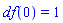 df(0) = 1