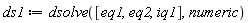 ds1 := dsolve([eq1, eq2, iq1], numeric)