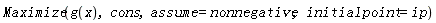 Maximize(g(x), cons, assume = nonnegative, initialpoint = ip)