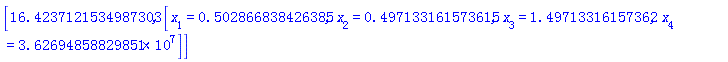 [16.4237121534987303, [x[1] = HFloat(0.5028668384263846), x[2] = HFloat(0.49713316157361515), x[3] = HFloat(1.4971331615736156), x[4] = HFloat(3.62694858829851e7)]]