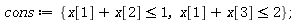 cons := {x[1]+x[2] <= 1, x[1]+x[3] <= 2}