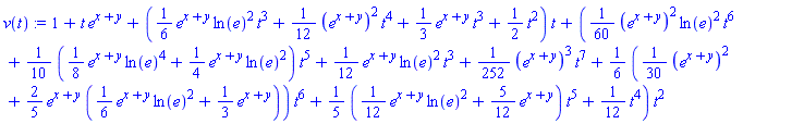 1+t*e^(x+y)+((1/6)*e^(x+y)*ln(e)^2*t^3+(1/12)*(e^(x+y))^2*t^4+(1/3)*e^(x+y)*t^3+(1/2)*t^2)*t+((1/60)*(e^(x+y))^2*ln(e)^2*t^6+(1/10)*((1/8)*e^(x+y)*ln(e)^4+(1/4)*e^(x+y)*ln(e)^2)*t^5+(1/12)*e^(x+y)*ln(e)^2*t^3+(1/252)*(e^(x+y))^3*t^7+(1/6)*((1/30)*(e^(x+y))^2+(2/5)*e^(x+y)*((1/6)*e^(x+y)*ln(e)^2+(1/3)*e^(x+y)))*t^6+(1/5)*((1/12)*e^(x+y)*ln(e)^2+(5/12)*e^(x+y))*t^5+(1/12)*t^4)*t^2