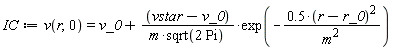 IC := v(r, 0) = v_0+(vstar-v_0)*exp(-.5*(r-r_0)^2/m^2)/(m*sqrt(2*Pi))