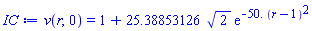 v(r, 0) = 1+25.38853126*2^(1/2)*exp(-0.5e2*(r-1)^2)