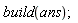 build(ans)