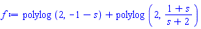 polylog(2, -1-s)+polylog(2, (1+s)/(s+2))