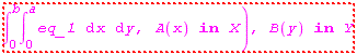"(&int;)[0]^b(&int;)[0]^aeq_1 &DifferentialD;x &DifferentialD;y, A(x) in X), B(y) in Y"