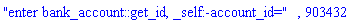 "enter bank_account::get_id, _self:-account_id=", 903432
