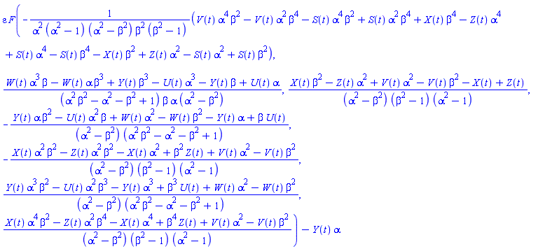 varepsilon*F(-(V(t)*alpha^4*beta^2-V(t)*alpha^2*beta^4-S(t)*alpha^4*beta^2+S(t)*alpha^2*beta^4+X(t)*beta^4-Z(t)*alpha^4+S(t)*alpha^4-S(t)*beta^4-X(t)*beta^2+Z(t)*alpha^2-S(t)*alpha^2+S(t)*beta^2)/(alpha^2*(alpha^2-1)*(alpha^2-beta^2)*beta^2*(beta^2-1)), (W(t)*alpha^3*beta-W(t)*alpha*beta^3+Y(t)*beta^3-U(t)*alpha^3-Y(t)*beta+U(t)*alpha)/((alpha^2*beta^2-alpha^2-beta^2+1)*beta*alpha*(alpha^2-beta^2)), (X(t)*beta^2-Z(t)*alpha^2+V(t)*alpha^2-V(t)*beta^2-X(t)+Z(t))/((alpha^2-beta^2)*(beta^2-1)*(alpha^2-1)), -(Y(t)*alpha*beta^2-U(t)*alpha^2*beta+W(t)*alpha^2-W(t)*beta^2-Y(t)*alpha+beta*U(t))/((alpha^2-beta^2)*(alpha^2*beta^2-alpha^2-beta^2+1)), -(X(t)*alpha^2*beta^2-Z(t)*alpha^2*beta^2-X(t)*alpha^2+beta^2*Z(t)+V(t)*alpha^2-V(t)*beta^2)/((alpha^2-beta^2)*(beta^2-1)*(alpha^2-1)), (Y(t)*alpha^3*beta^2-U(t)*alpha^2*beta^3-Y(t)*alpha^3+beta^3*U(t)+W(t)*alpha^2-W(t)*beta^2)/((alpha^2-beta^2)*(alpha^2*beta^2-alpha^2-beta^2+1)), (X(t)*alpha^4*beta^2-Z(t)*alpha^2*beta^4-X(t)*alpha^4+beta^4*Z(t)+V(t)*alpha^2-V(t)*beta^2)/((alpha^2-beta^2)*(beta^2-1)*(alpha^2-1)))-Y(t)*alpha