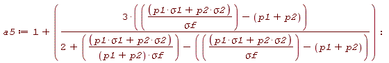 a5 := 1+3*((p1*sigma1+p2*sigma2)/`&sigma;f`-p1-p2)/(2+(p1*sigma1+p2*sigma2)/((p1+p2)*`&sigma;f`)-((p1*sigma1+p2*sigma2)/`&sigma;f`-p1-p2))