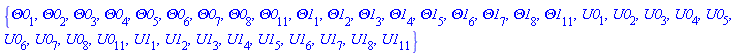 {Theta0[1], Theta0[2], Theta0[3], Theta0[4], Theta0[5], Theta0[6], Theta0[7], Theta0[8], Theta0[11], Theta1[1], Theta1[2], Theta1[3], Theta1[4], Theta1[5], Theta1[6], Theta1[7], Theta1[8], Theta1[11], U0[1], U0[2], U0[3], U0[4], U0[5], U0[6], U0[7], U0[8], U0[11], U1[1], U1[2], U1[3], U1[4], U1[5], U1[6], U1[7], U1[8], U1[11]}