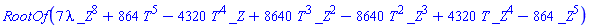 RootOf(7*_Z^8*lambda+864*T^5-4320*T^4*_Z+8640*T^3*_Z^2-8640*T^2*_Z^3+4320*T*_Z^4-864*_Z^5)