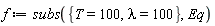 f := subs({T = 100, lambda = 100}, Eq)