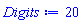 Digits := 20