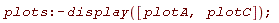 plots:-display([plotA, plotC])