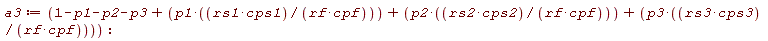 a3 := 1-p1-p2-p3+p1*rs1*cps1/(rf*cpf)+p2*rs2*cps2/(rf*cpf)+p3*rs3*cps3/(rf*cpf)