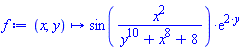 proc (x, y) options operator, arrow; sin(x^2/(y^10+x^8+8))*exp(2*y) end proc