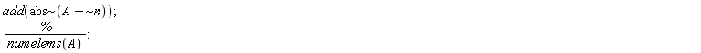 add(`~`[abs](`~`[`-`](A, n))); %/numelems(A)