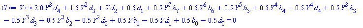 proc (Y) options operator, arrow; 2.0*Y^3*d[4]+1.5*Y^2*d[3]+1.0*Y*d[2]+.5*d[1]+.5*Y^7*b[7]+.5*Y^6*b[6]+.5*Y^5*b[5]+.5*Y^4*b[4]-.5*Y^4*d[4]+.5*Y^3*b[3]-.5*Y^3*d[3]+.5*Y^2*b[2]-.5*Y^2*d[2]+.5*Y*b[1]-.5*Y*d[1]+.5*b[0]-.5*d[0] = 0 end proc